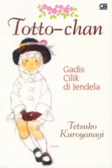 Totto Chan. Link download buku Toto Chan: http://muna.staff.iainsalatiga.ac.id/wp-content/uploads/sites/65/2015/10/novel-toto-chan.pdf